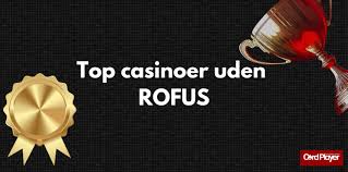 Rofus Casino uden ROFUS En Guide til Spil på Sikkerhed og Underholdning